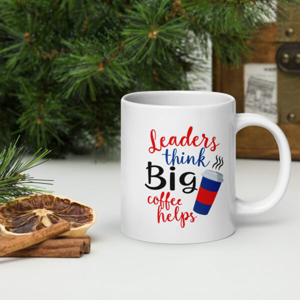 Leaders Think Big—Coffee Helps White Glossy Mug - Image 2