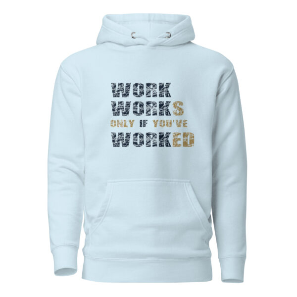 Work Works Only If You've Worked Unisex Hoodie - Image 3